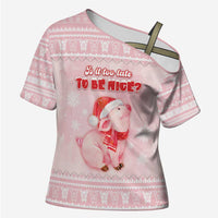 Merry Pigmas Cross Shoulder Shirt Is It Too Late To Be Nice - Wonder Print Shop
