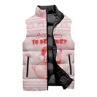 Merry Pigmas Sleeveless Puffer Jacket Is It Too Late To Be Nice - Wonder Print Shop