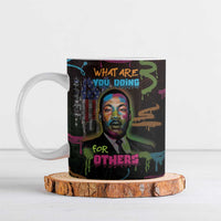 Martin Luther King Jr Day Ceramic Mug What Are You Doing For Others - Wonder Print Shop