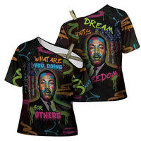 Martin Luther King Jr Day Cross Shoulder Shirt What Are You Doing For Others - Wonder Print Shop