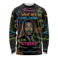 Martin Luther King Jr Day Long Sleeve Shirt What Are You Doing For Others - Wonder Print Shop
