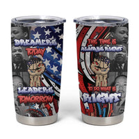 Martin Luther King Jr Day Tumbler Cup Dreamers Today Leaders Tomorrow - Wonder Print Shop