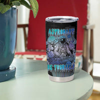 Astronaut Tumbler Cup Love Your Mind Find Your Soul - Wonder Print Shop