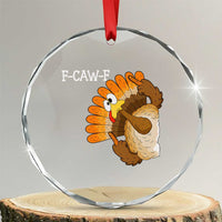 F-Caw-F Funny Silly Turkey Crystal Glass Ornament Happy Thanksgiving Day Family Dinner - Wonder Print Shop