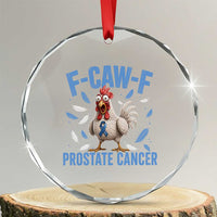 F-Caw-F Prostate Cancer Awareness Chicken Crystal Glass Ornament Funny Blue Ribbon Support