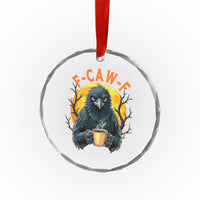 F Caw F Raven Coffee Crystal Glass Ornament Funny Halloween Sarcastic Gothic Bird with Attitude TS02