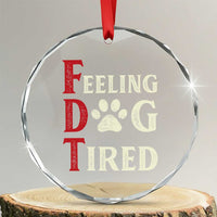 Feeling Dog Tired Crystal Glass Ornament FDT Dogs Paw Sarcasm TS02