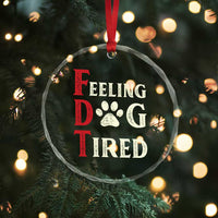 Feeling Dog Tired Crystal Glass Ornament FDT Dogs Paw Sarcasm TS02