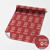 Feeling Dog Tired Wrapping Paper Roll FDT Dogs Paw Sarcasm - Wonder Print Shop