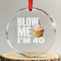 Funny 40th Birthday Crystal Glass Ornament Blow Me Im 40 Year Old Bday Gag Gift Saying