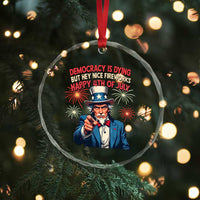 Funny 4th of July Democracy Is Dying Crystal Glass Ornament But Hey Nice Fireworks Satirical Uncle Sam - Wonder Print Shop
