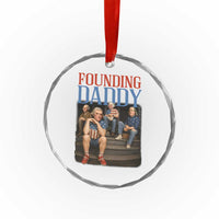 Funny 4th Of July Patriotic Founding Daddy Founding Fathers Crystal Glass Ornament - Wonder Print Shop
