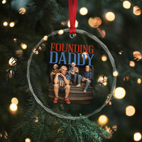 Funny 4th Of July Patriotic Founding Daddy Founding Fathers Crystal Glass Ornament - Wonder Print Shop
