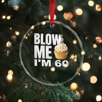 Funny 60th Birthday Crystal Glass Ornament Blow Me Im 60 Year Old Bday Gag Gift Saying