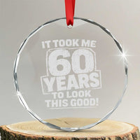 Funny 60th Birthday Crystal Glass Ornament It Took Me 60 Years To Look This Good Vintage Retro