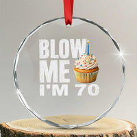 Funny 70th Birthday Crystal Glass Ornament Blow Me Im 70 Year Old Bday Gag Gift Saying