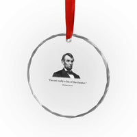 Funny Abraham Lincoln Theatre Dark Humor Crystal Glass Ornament I'm Not Really A Fan Of The Theater