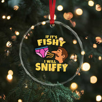 Funny Adult Humor Underwear Sniff Graphic Crystal Glass Ornament If It is Fishy I Will Sniffy Innuendo Absurdist Meme