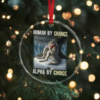 Funny Alpha Wolf Christmas Meme Crystal Glass Ornament Human By Chance Alpha By Choice - Wonder Print Shop
