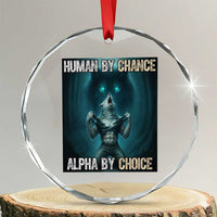 Funny Alpha Wolf Meme Crystal Glass Ornament Human By Chance Alpha By Choice - Wonder Print Shop