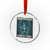 Funny Alpha Wolf Meme Crystal Glass Ornament Human By Chance Alpha By Choice - Wonder Print Shop