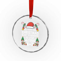 Funny Anti Six Seven Teacher Christmas Crystal Glass Ornament My Students To Stop Saying 67 Santa Hat Candy Canes - Wonder Print Shop