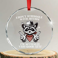 Funny Autistic Raccoon Crystal Glass Ornament I Don't Struggle With Autism - Wonder Print Shop