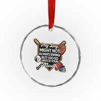 Funny Baseball Crystal Glass Ornament My Boy Might Not Always Swing But I Do So Watch Your Mouth TS02