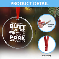 Funny BBQ Grilling I Like My Butt Rubbed And My Pork Pulled Crystal Glass Ornament Barbecue Grill Father's Day - Wonder Print Shop