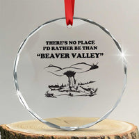 Funny Beaver Valley Crystal Glass Ornament There’s No Place I'd Rather Be Adult Humor - Wonder Print Shop