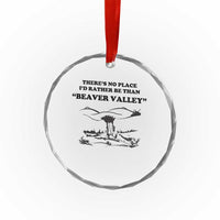 Funny Beaver Valley Crystal Glass Ornament There’s No Place I'd Rather Be Adult Humor - Wonder Print Shop