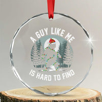 Funny Bigfoot Christmas Crystal Glass Ornament A Guy Like Me Is Hard To Find - Wonder Print Shop