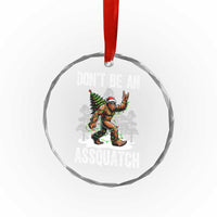 Funny Bigfoot Christmas Crystal Glass Ornament Do Not Be An Assquatch - Wonder Print Shop