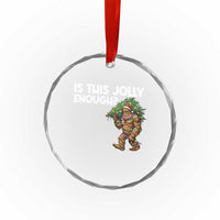 Funny Bigfoot Christmas Crystal Glass Ornament Is This Jolly Enough - Wonder Print Shop