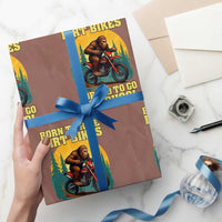 Funny Bigfoot Dirt Bike Wrapping Paper Roll Born To Ride Dirt Bikes Forced To Go To School - Wonder Print Shop