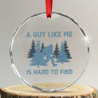 Funny Bigfoot Sasquatch Crystal Glass Ornament A Guy Like Me Is Hard To Find Forest Silhouette - Wonder Print Shop
