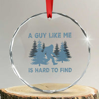 Funny Bigfoot Sasquatch Crystal Glass Ornament A Guy Like Me Is Hard To Find Forest Silhouette TS02