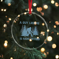 Funny Bigfoot Sasquatch Crystal Glass Ornament A Guy Like Me Is Hard To Find Forest Silhouette TS02