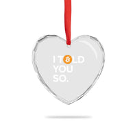 Funny Bitcoin Heart Crystal Glass Ornament Bitcoin I Told You So Funny BTC Crypto Cryptocurrency Trader - Wonder Print Shop