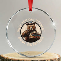 Funny Books Lover Bear Crystal Glass Ornament Only You Can Prevent Book Burnings TS02