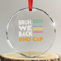 Funny Bruh We Back To School Crystal Glass Ornament Happy First Day Of School TS10