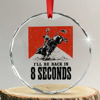 Funny Bull Rider Crystal Glass Ornament I'll Be Back In 8 Seconds Bull Riding Rodeo