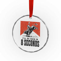 Funny Bull Rider Crystal Glass Ornament I'll Be Back In 8 Seconds Bull Riding Rodeo