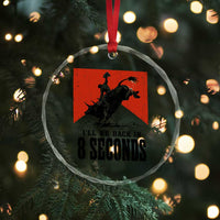 Funny Bull Rider Crystal Glass Ornament I'll Be Back In 8 Seconds Bull Riding Rodeo