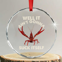 Funny Cajun Crawfish Crystal Glass Ornament It Aint Gonna Suck Itself Lobster Crawfish Boil