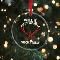 Funny Cajun Crawfish Crystal Glass Ornament It Aint Gonna Suck Itself Lobster Crawfish Boil