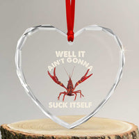 Funny Cajun Crawfish Heart Crystal Glass Ornament It Aint Gonna Suck Itself Lobster Crawfish Boil