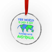 Funny Cat Crystal Glass Ornament The World Is A Cat Playing With Australia - Wonder Print Shop