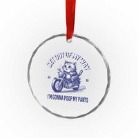 Funny Cat Meme Crystal Glass Ornament Get Out of My Way Gonna Poop My Pants Adult Humor Meme TS02