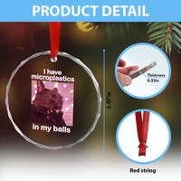 Funny Cat Meme Crystal Glass Ornament I Have Microplastics In My Balls Dank Meme - Wonder Print Shop